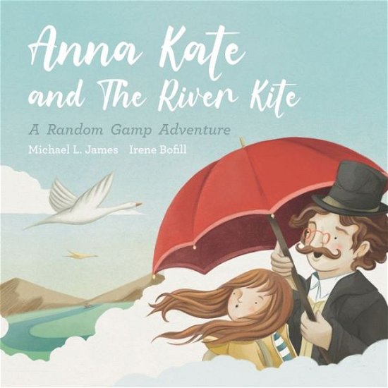 Anna Kate and the River Kite - Michael James - Books - James, Michael - 9798218094805 - November 12, 2022