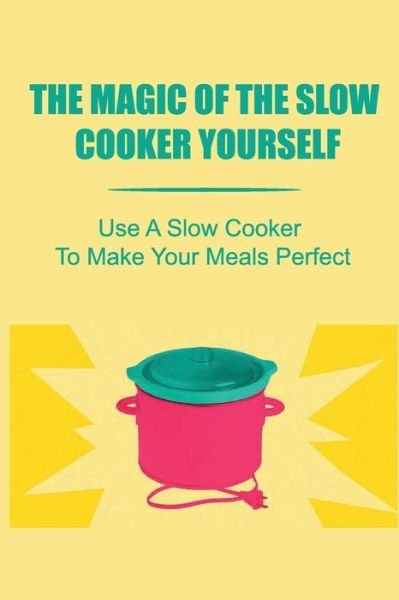 Cover for Amazon Digital Services LLC - KDP Print US · The Magic Of The Slow Cooker Yourself (Paperback Bog) (2022)