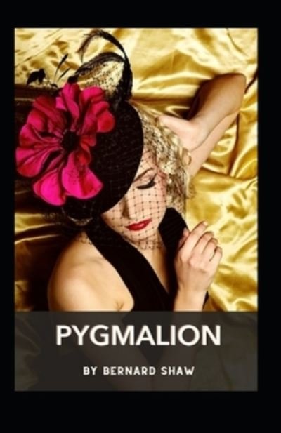 Pygmalion Annotated - George Bernard Shaw - Bøger - Independently Published - 9798464671805 - 26. august 2021