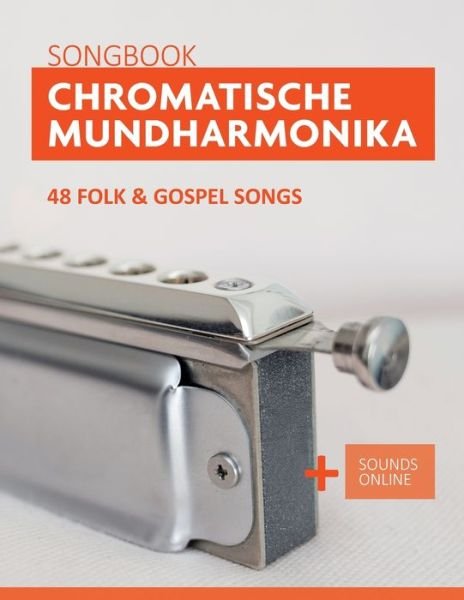 Cover for Bettina Schipp · Chromatische Mundharmonika Songbook - 48 Folk &amp; Gospel Songs: + Sounds online (Paperback Bog) (2021)