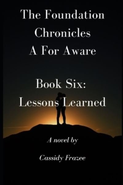 Cover for Cassidy Frazee · The Foundation Chronicles: A For Aware: Book Six: Lessons Learned - The Foundation Chronicles: A for Aware (Paperback Book) (2021)