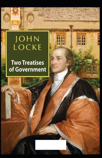 Two Treatises of Government - John Locke - Kirjat - Independently Published - 9798505701805 - maanantai 17. toukokuuta 2021