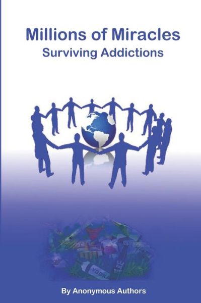 Cover for Anonymous Authors · Millions of Miracles: Surviving Addictions - Millions of Miracles (Paperback Book) (2021)