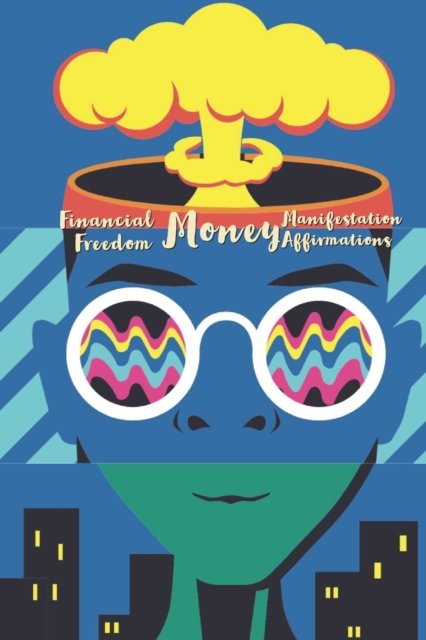 Cover for B W a C · Financial Freedom MONEY Manifestation Affirmations (Paperback Bog) (2021)