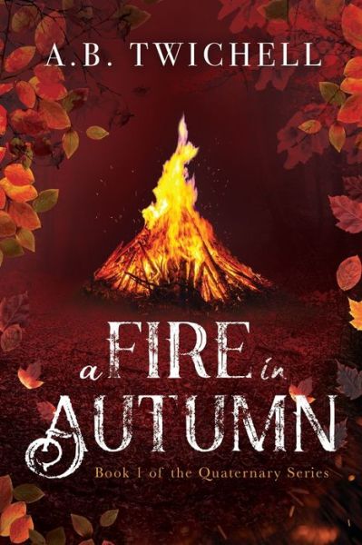 Cover for A B Twichell · A Fire in Autumn (Paperback Book) (2020)