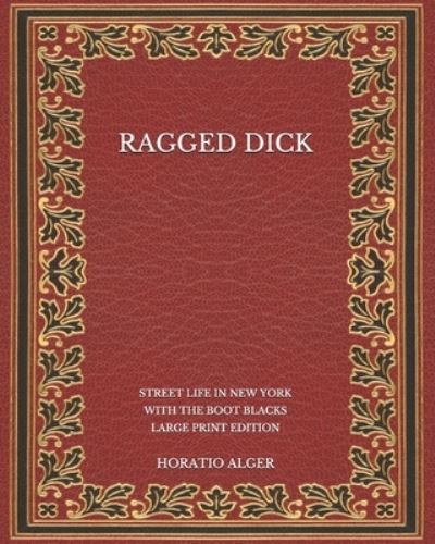 Ragged Dick - Horatio Alger - Books - Independently Published - 9798566414805 - November 18, 2020