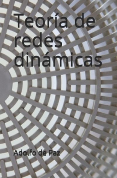 Cover for Adolfo de Paz · Teoria de redes dinamicas (Paperback Book) (2020)