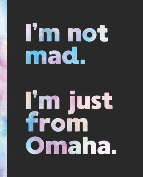 Cover for Offensive Journals · I'm not mad. I'm just from Omaha. (Paperback Book) (2020)