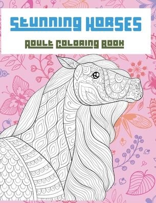 Cover for Egypt Holcomb · Stunning Horses - Adult Coloring Book (Paperback Bog) (2020)