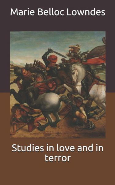 Studies in love and in terror - Marie Belloc Lowndes - Books - Independently Published - 9798655080805 - June 18, 2020