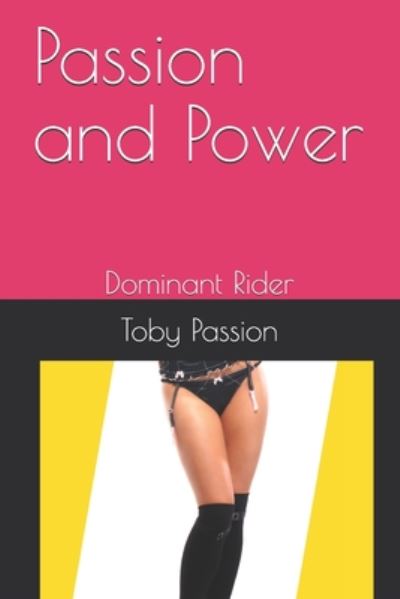 Passion and Power - Toby Passion - Books - Independently Published - 9798657057805 - June 25, 2020