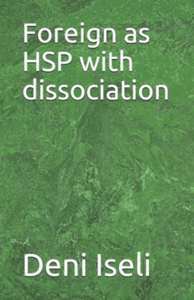 Cover for Deni Iseli · Foreign as HSP with dissociation (Paperback Book) (2020)