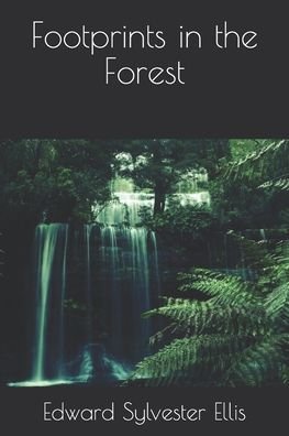 Cover for Edward Sylvester Ellis · Footprints in the Forest (Paperback Book) (2020)