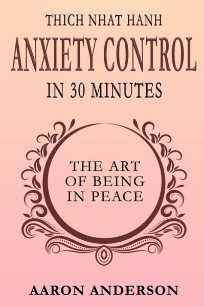 Cover for Aaron Anderson · Thich Nhat Hahn Anxiety Control in 30 Minutes (Paperback Book) (2021)