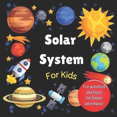 Cover for Hackney And Jones · Solar System for Kids: Space activity book for budding astronauts who love learning facts and exploring the universe, planets and outer space. The perfect astronomy gift! (For kids aged 4+) (Pocketbok) (2021)