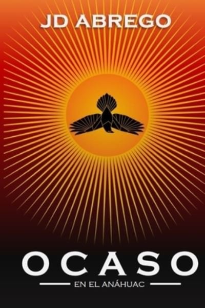 Cover for Jd Abrego · Ocaso en el Anahuac - Cuentos de Viento del Sur (Paperback Bog) (2021)