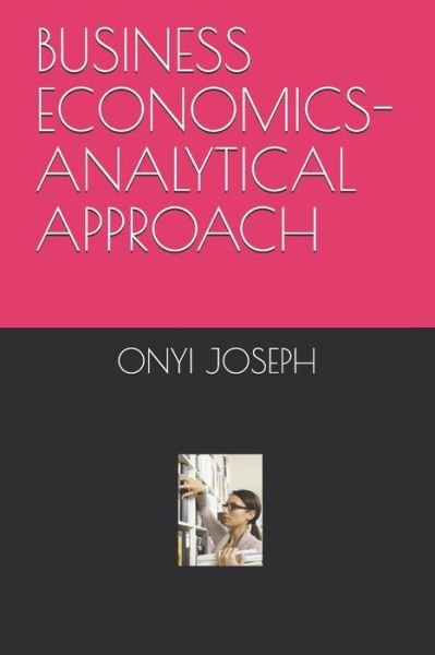 Cover for Onyi Akachukwu Joseph · Business Economics-Analytical Approach (Paperback Book) (2021)