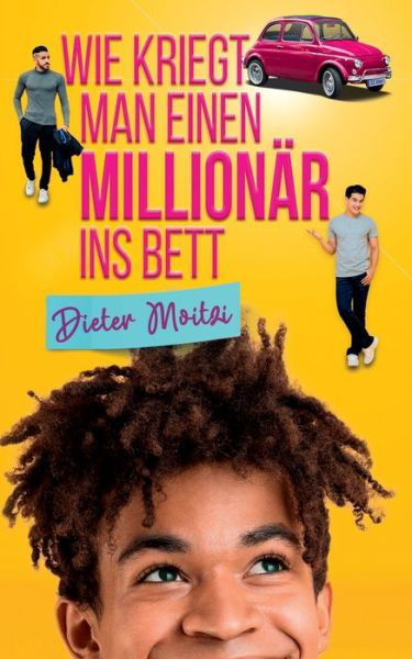 Cover for Dieter Moitzi · Wie kriegt man einen Millionar ins Bett - Leichte Herzen (Paperback Book) (2021)