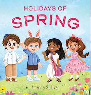 Holidays of Spring - Amanda Sullivan - Books - Sullivan Publications - 9798987488805 - January 17, 2023