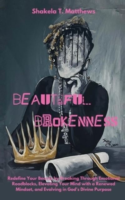 Cover for Shakela Matthews · Beautiful Brokenness (Book) (2023)