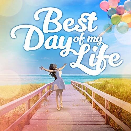 Various Artists · Best Day Of My Life / Various (CD) (2018)
