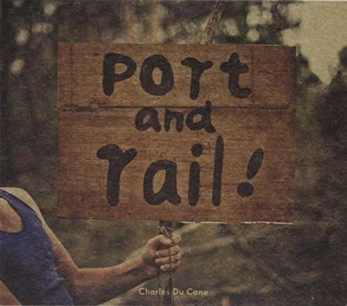 Port & Rail - Charles Du Cane - Musik - MGM - 0609722903806 - 19. april 2011