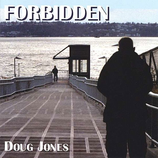 Forbidden - Doug Jones - Music - Doug Jones - 0623667213806 - August 28, 2007