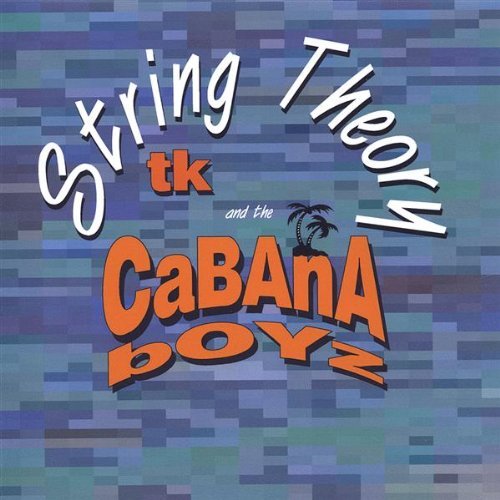 Cover for Tk &amp; the Cabana Boyz · String Theory (CD) (2004)