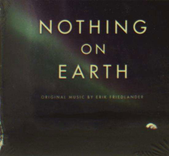 Cover for Erik Friedlander · Nothing on Earth (CD) (2014)