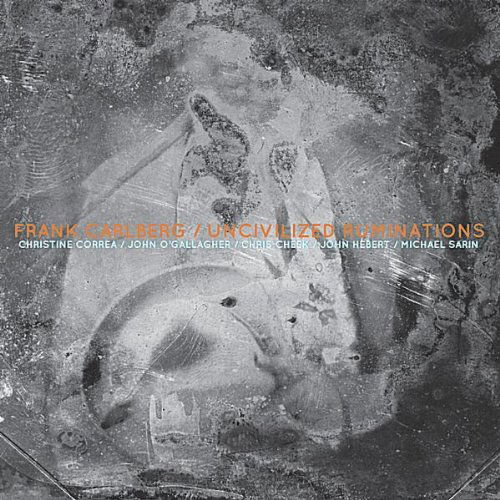 Uncivilized Ruminations - Frank Carlberg - Musiikki - CD Baby - 0884501507806 - tiistai 19. huhtikuuta 2011