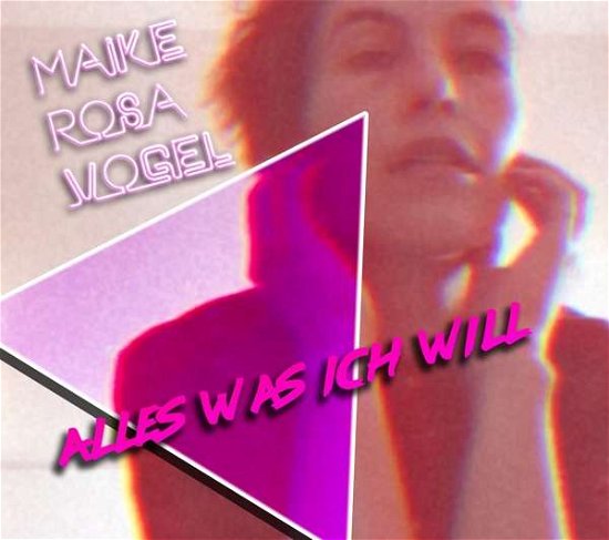 Maike Rosa Vogel · Alles Was Ich Will (CD) (2018)