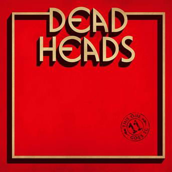 This One Goes to 11 - Deadheads - Musique - HIGH ROLLER - 4251267700806 - 26 janvier 2018