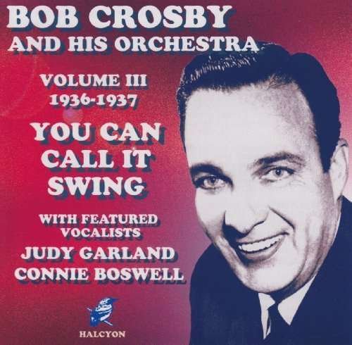 Volume 3 - 1936-37 - Crosby, Bob & His Orchest - Music - HALCYON - 5019317000806 - October 2, 2006