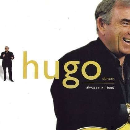 Cover for Hugo Duncan · Always My Friend (CD) (2012)