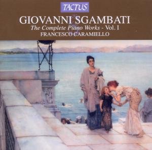 Complete Piano Works 1 - Sgambati / Caramiello - Musik - TACTUS - 8007194104806 - 14. september 2010