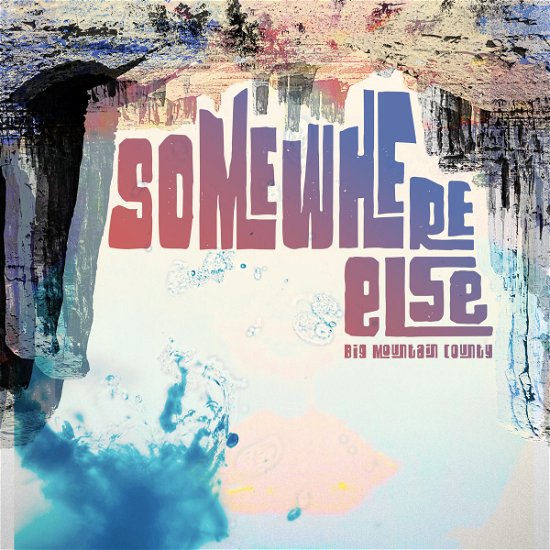 Somewhere Else - Big Mountain County - Music - PORTO RECORDS - 8056099003806 - June 12, 2020