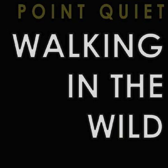 Walking In The Wild - Point Quiet - Musikk - CONTINENTAL EUROPE - 8713762039806 - 5. april 2019