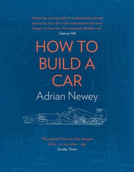 How to Build a Car: The Autobiography of the World’s Greatest Formula 1 Designer - Adrian Newey - Bøger - HarperCollins Publishers - 9780008196806 - 2. november 2017