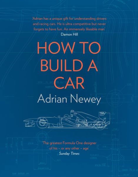 How to Build a Car: The Autobiography of the World’s Greatest Formula 1 Designer - Adrian Newey - Kirjat - HarperCollins Publishers - 9780008196806 - torstai 2. marraskuuta 2017