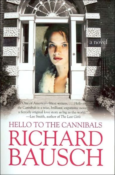 Cover for Richard Bausch · Hello to the Cannibals: A Novel (Paperback Bog) [Reprint edition] (2003)