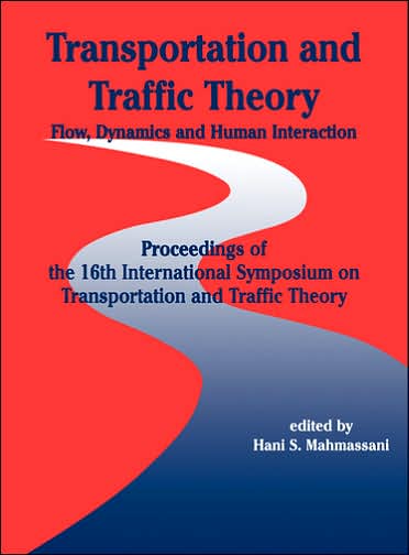 Cover for Hani S Mahmassani · Transportation and Traffic Theory: Flow, Dynamics and Human Interaction - Proceedings of the 16th International Symposium on Transportation and Traffic Theory (Hardcover Book) (2005)