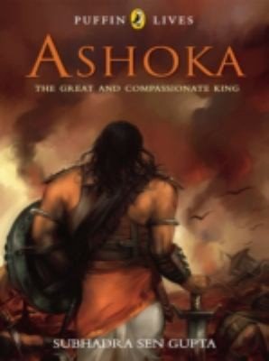 Cover for Subhadra Sen Gupta · Puffin Lives: Ashoka: The Great and Compassionate King (Paperback Book) (2009)