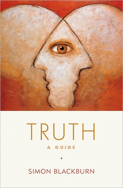 Cover for Blackburn, Simon (Professor of Philosophy, Professor of Philosophy, University of Cambridge, Cambridge, Great Britain) · Truth: A Guide (Taschenbuch) (2007)