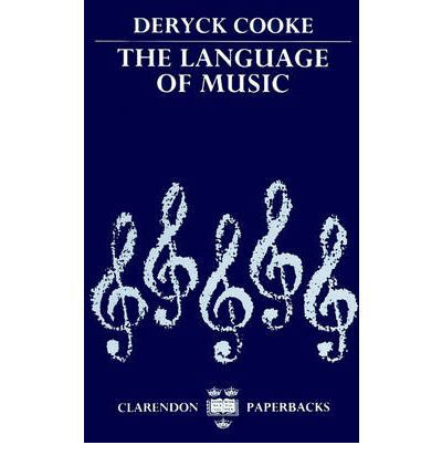 The Language of Music - Clarendon Paperbacks - Deryck Cooke - Böcker - Oxford University Press - 9780198161806 - 16 november 1989