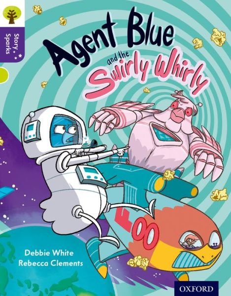 Cover for Debbie White · Oxford Reading Tree Story Sparks: Oxford Level 11: Agent Blue and the Swirly Whirly - Oxford Reading Tree Story Sparks (Paperback Book) (2015)