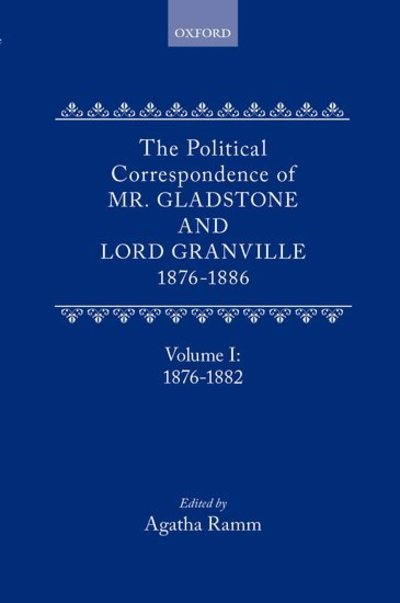 Cover for William Gladstone · The Political Correspondence of Mr. Gladstone and Lord Granville 1876-1886: Volume I: 1876-1882 (Hardcover Book) (1962)