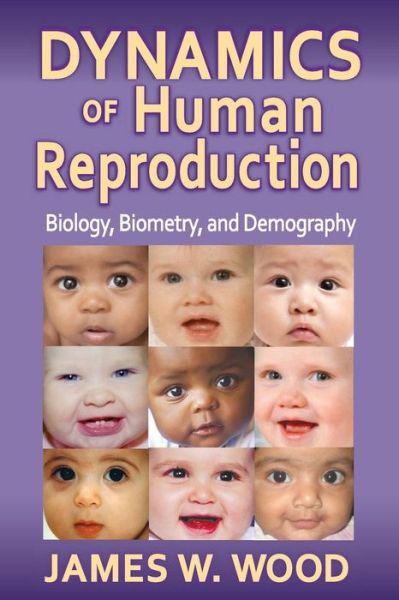 Cover for James W. Wood · Dynamics of Human Reproduction: Biology, Biometry, Demography - Foundations of Human Behavior (Paperback Book) (1994)