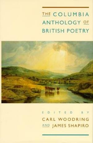 The Columbia Anthology of British Poetry - Carl R. Woodring - Livros - Columbia University Press - 9780231101806 - 7 de dezembro de 1995