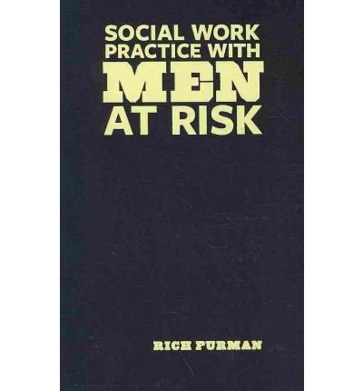 Cover for Furman, Rich (Associate Professor, University of Washington, Tacoma) · Social Work Practice with Men at Risk (Hardcover bog) (2010)