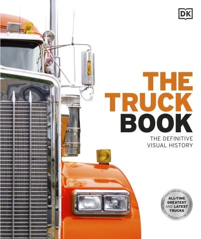 Cover for Dk · The Truck Book: The Definitive Visual History (Inbunden Bok) (2024)